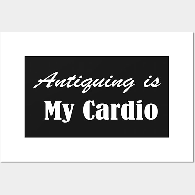 Antiquing Is My Cardio, Antique lover,  Antiquing,Vintage , Yard sale Wall Art by Islanr